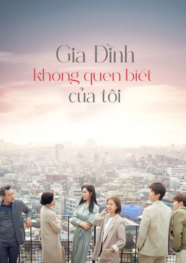 Poster phim Gia Đình Xa Lạ Của Tôi (Gia Đình Không Quen Biết Của Tôi) trên SubNhanh